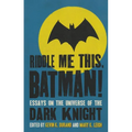 Riddle Me This, Batman!: Essays on the Universe of the Dark Knight - Paperback