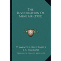 The Investigation Of Mine Air (1905) - Paperback