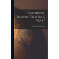 Enterprise Island, "Old Joe's Way." - Hardcover