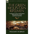 The Green Mountain Riflemen: Company F, First United States Sharpshooters in the American Civil War - Paperback