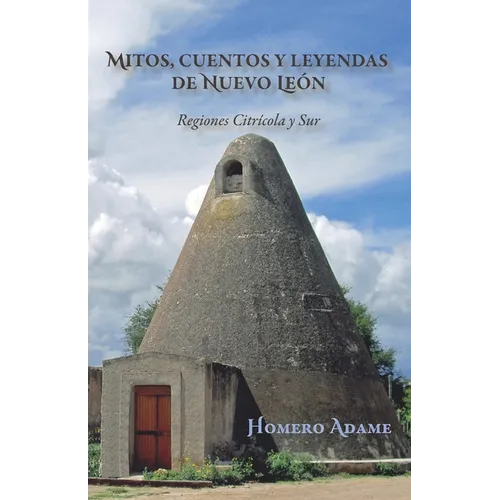 Mitos, cuentos y leyendas de Nuevo León: Regiones Citrícola y Sur - Paperback