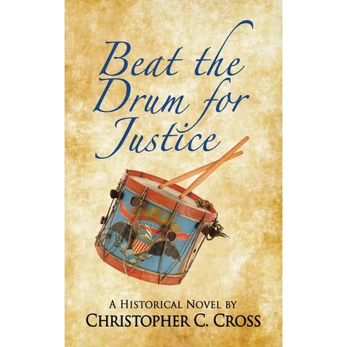 Beat the Drum for Justice: A Historical Novel - Hardcover