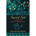 Sacred Soil: A Gardener's Book of Reflection - Paperback
