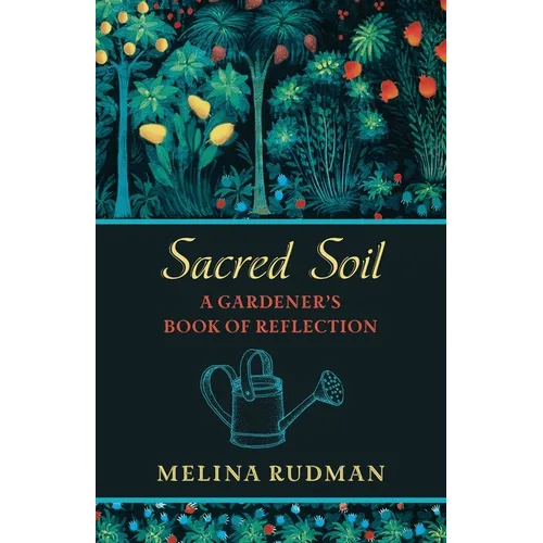 Sacred Soil: A Gardener's Book of Reflection - Paperback