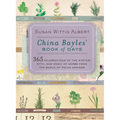 China Bayles' Book of Days: 365 Celebrations of the Mystery, Myth, and Magic of Herbs from the World of Pecan Springs - Paperback