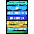 An Abolitionist's Handbook: 12 Steps to Changing Yourself and the World - Paperback