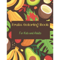 Fruits Coloring Book: Fruits & Alphabets: For Kids and Adults - Paperback