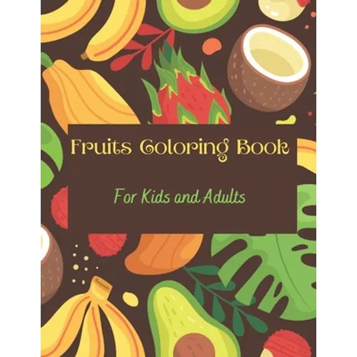 Fruits Coloring Book: Fruits & Alphabets: For Kids and Adults - Paperback