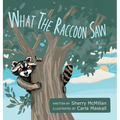 What the Raccoon Saw - Hardcover