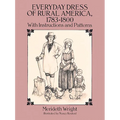 Everyday Dress of Rural America, 1783-1800: With Instructions and Patterns - Paperback