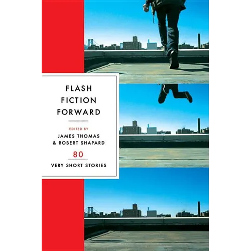 Flash Fiction Forward: 80 Very Short Stories - Paperback