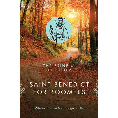 Saint Benedict for Boomers: Wisdom for the Next Stage of Life - Paperback
