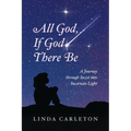 All God, If God There Be: A Journey through Incest into Incarnate Light - Paperback