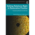 Setting Relations Right in Restorative Practice: Broadening Mindsets and Skill Sets - Paperback