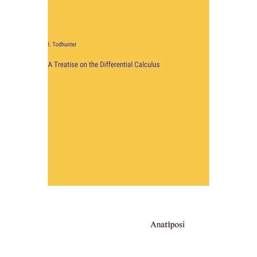 A Treatise on the Differential Calculus - Hardcover