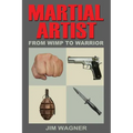 Martial Artist: From Wimp to Warrior - Paperback