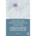 Design for Transformative Learning: A Practical Approach to Memory-Making and Perspective-Shifting - Paperback