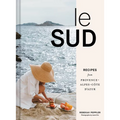 Le Sud: Recipes from Provence-Alpes-Côte d'Azur - Hardcover