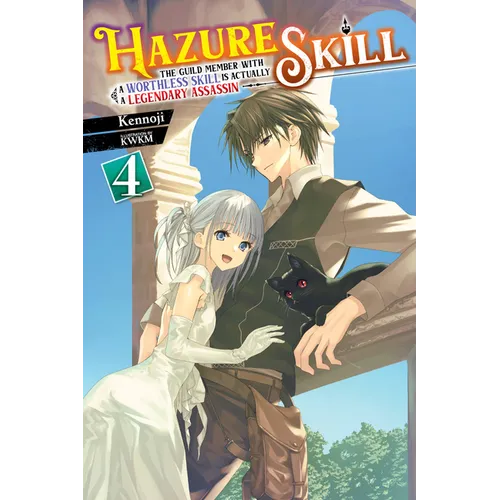 Hazure Skill: The Guild Member with a Worthless Skill Is Actually a Legendary Assassin, Vol. 4 (Light Novel): Volume 4 - Paperback