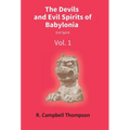 The Devils And Evil Spirits Of Babylonia: Evil Spirit (Vol.1St) - Hardcover