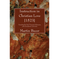 Instruction in Christian Love [1523] - Paperback