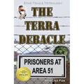 The Terra Debacle: Prisoners at Area 51 - Paperback