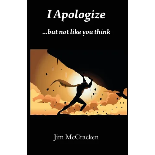 I Apologize ...but not like you think - Paperback