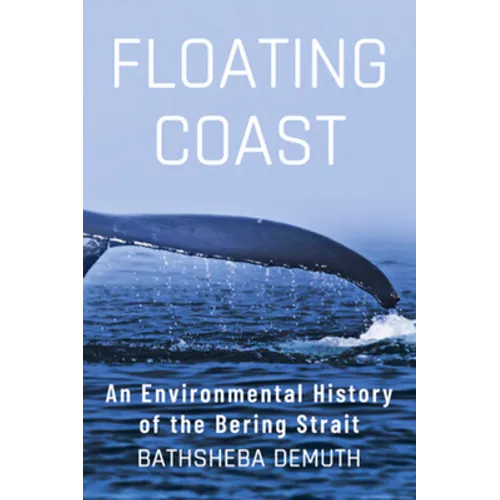 Floating Coast: An Environmental History of the Bering Strait - Hardcover