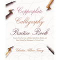 Copperplate Calligraphy Practice Book: Step-By-Step Exercises to Master Letterforms, Strokes, and More Pointed Pen Techniques for Polished Script - Paperback