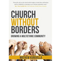 Church Without Borders: Growing a Multiethnic Community - Paperback