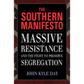 Southern Manifesto: Massive Resistance and the Fight to Preserve Segregation - Paperback