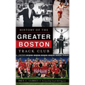 History of the Greater Boston Track Club - Hardcover