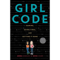 Girl Code: Gaming, Going Viral, and Getting It Done - Hardcover