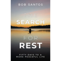 The Search for Rest: Fifty Days to a More Peaceful Life - Paperback