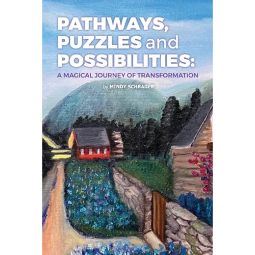 Pathways, Puzzles and Possibilities: A Magical Journey of Transformation - Paperback