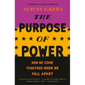 The Purpose of Power: How We Come Together When We Fall Apart - Paperback