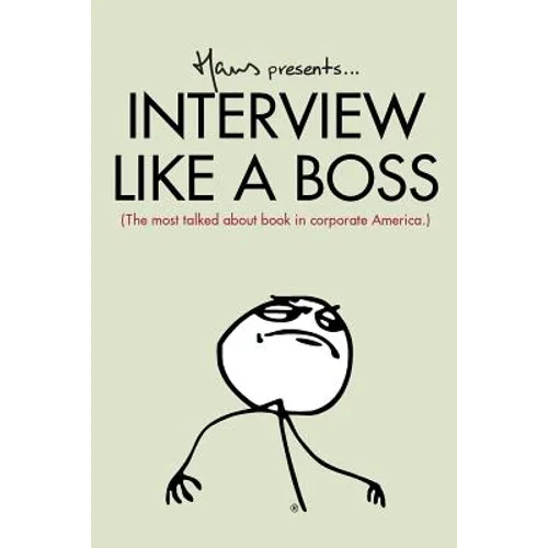 Interview Like A Boss: The most talked about book in corporate America. - Paperback