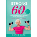 Strong After 60! The Seniors Strength Training Guide for Improved Energy, Mobility and Balance. - Paperback