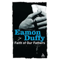 Faith of Our Fathers: Reflections on Catholic Tradition - Paperback