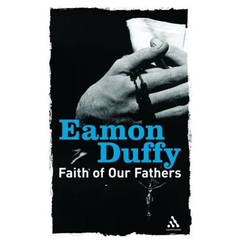 Faith of Our Fathers: Reflections on Catholic Tradition - Paperback