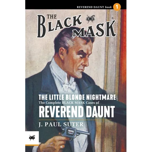 The Little Blonde Nightmare: The Complete Black Mask Cases of Reverend Daunt, Volume 1 - Paperback