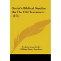 Godet's Biblical Studies On The Old Testament (1875) - Paperback