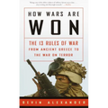 How Wars Are Won: The 13 Rules of War from Ancient Greece to the War on Terror - Paperback