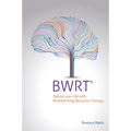 Bwrt: Reboot Your Life with Brainworking Recursive Therapy - Paperback