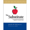 The Substitute: A Survival Manual for the Inexperienced, Unprepared, or Unmotivated Teacher - Paperback