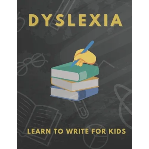 Dyslexia Learn to Write for Kids: Over 100 More Games and Activities to Teach Your Child to Write and solution problem - Paperback
