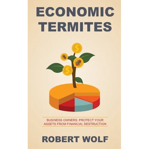 Economic Termites: Protect Your Assets from Financial Destruction - Paperback