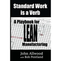 Standard Work is a Verb: : A Playbook for LEAN Manufacturing - Paperback