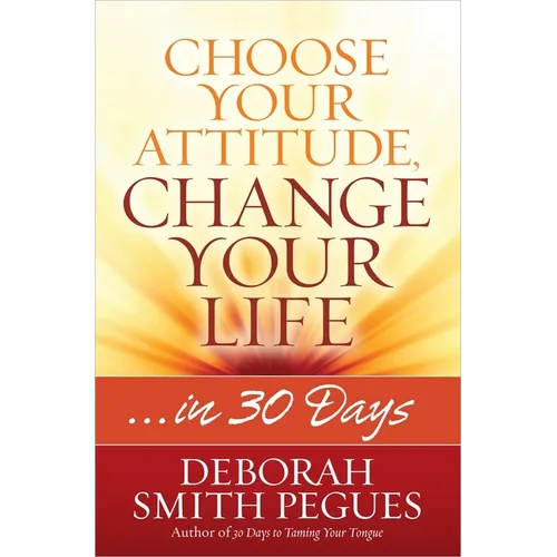 Choose Your Attitude, Change Your Life - Paperback