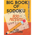 Big Book of Sodoku: 300 Puzzles Plus Solutions Medium Difficulty: Puzzles for Adults and Older Kids - Paperback